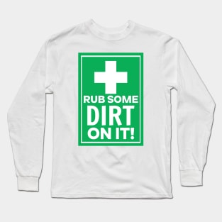 Rub Some Dirt on It Long Sleeve T-Shirt